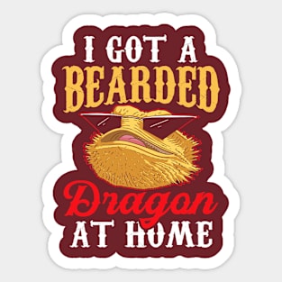 I Got A Bearded Dragon At Home Animal Reptile Lover Pet Sticker